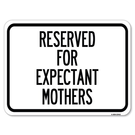 Signmission Reserved for Expectant Mothers Heavy-Gauge Alum Rust Proof Parking Sign, 24" L, 18" H, A-1824-23412 A-1824-23412